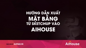 Hướng dẫn xuất mặt bằng từ SketchUp để đưa vào AiHouse